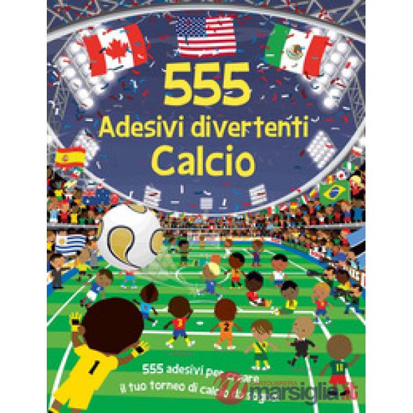 Calcio. 555 adesivi divertenti. Ediz. a colori. Con Adesivi