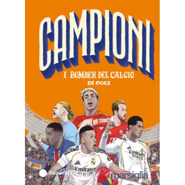 Bomber del calcio di oggi. Ediz. a colori (I)