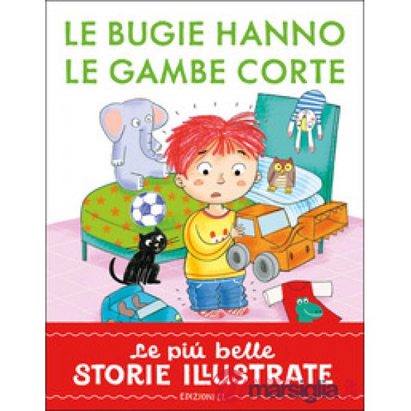Bugie hanno le gambe corte. Stampatello maiuscolo. Ediz. a colori (Le)