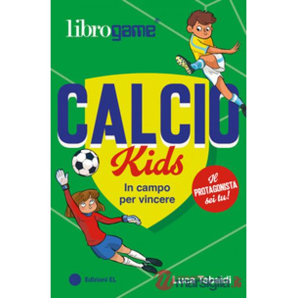 Calcio Kids. In campo per vincere. Ediz. illustrata