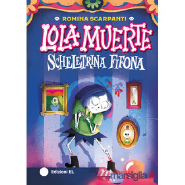 Lola Muerte scheletrina fifona. Ediz. a colori