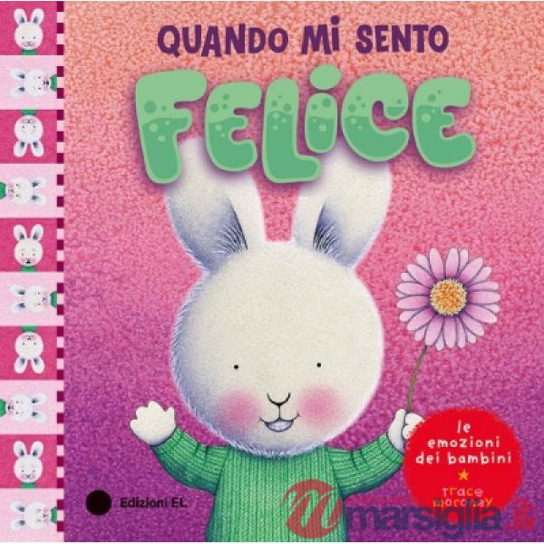 Quando mi sento felice. Ediz. a colori