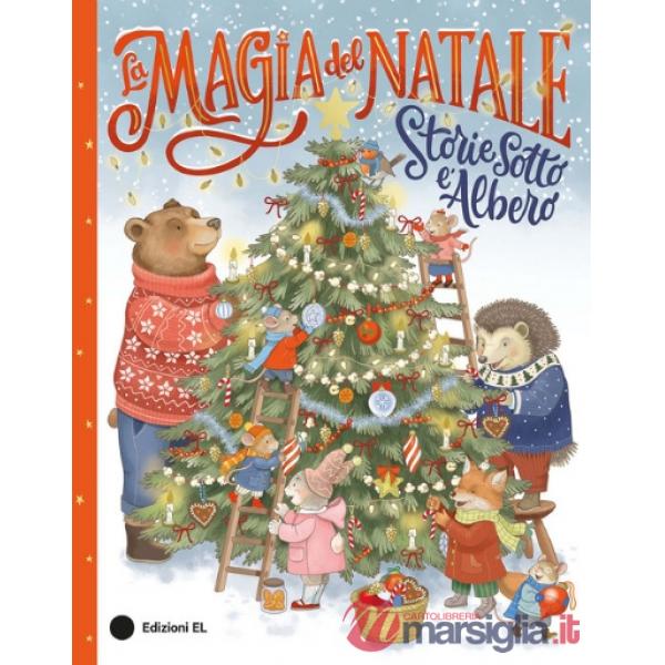 Magia del Natale. Storie sotto l'albero. Ediz. a colori (La)