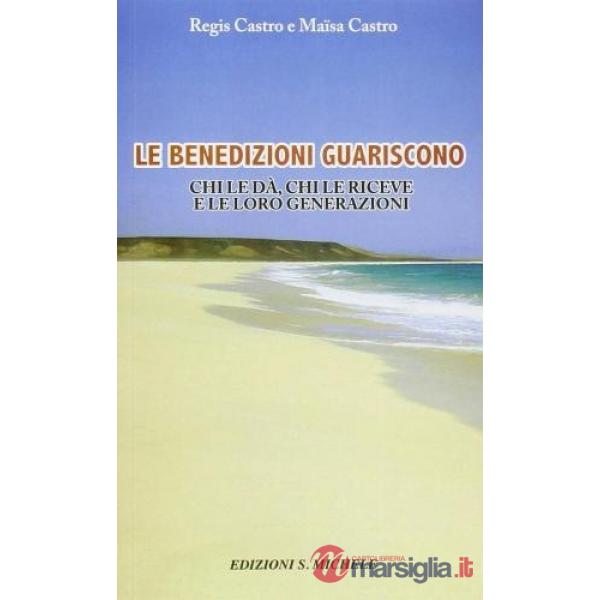 Le benedizioni guariscono. Chi le dà, chi le riceve e le loro generazioni
