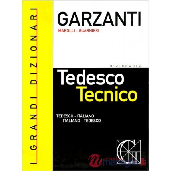 Dizionario di tedesco tecnico. Tedesco-italiano, italiano-tedesco-Dizionario delle parole nuove del tedesco tecnico