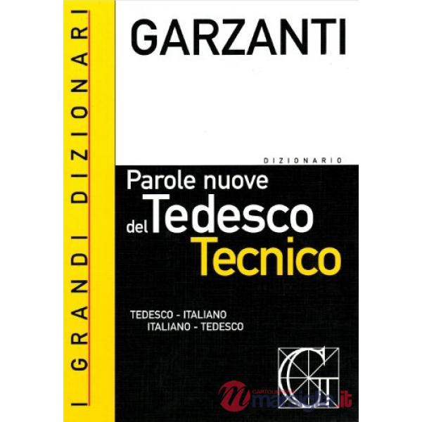 Dizionario delle parole nuove del tedesco tecnico. Tedesco-italiano, italiano-tedesco (Il)