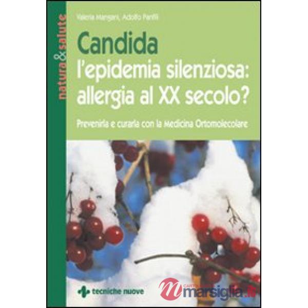 Candida l'epidemia silenziosa: allergia al XX secolo?