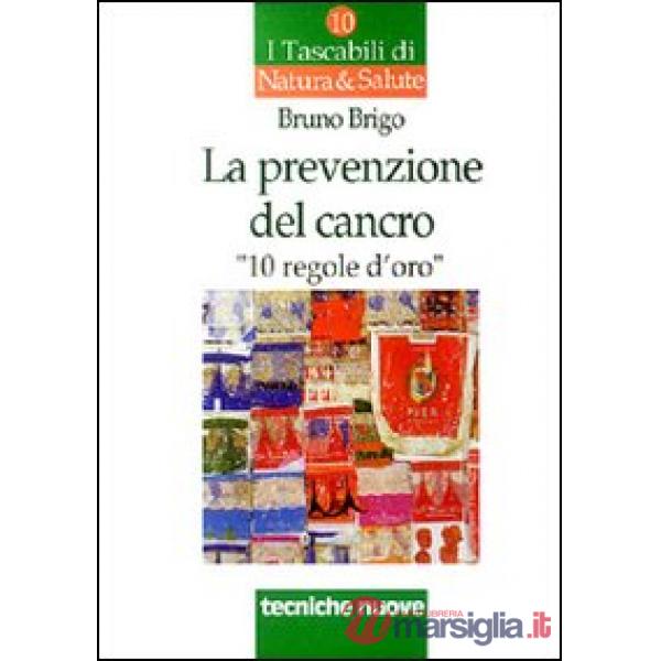 Prevenzione del cancro. 10 regole d'oro (La)