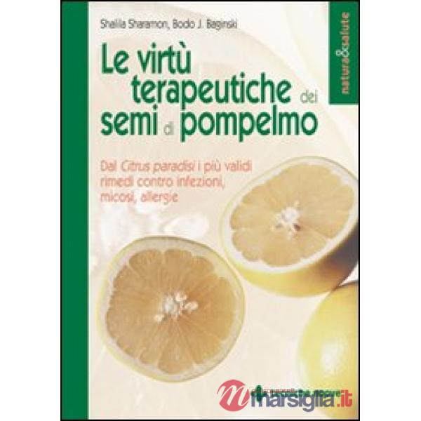 Virtù terapeutiche dei semi di pompelmo. Dal citrus paradisi i più validi rimedi
