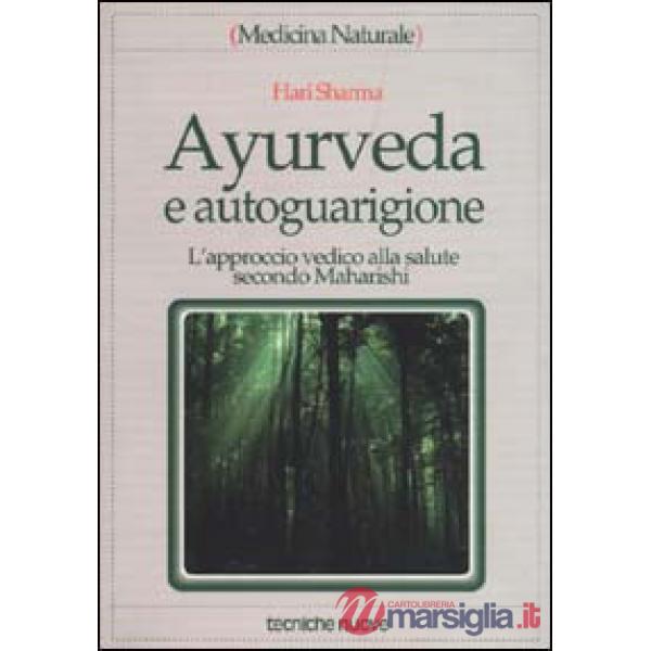 Ayurveda e autoguarigione. L'approccio vedico alla salute secondo Maharishi