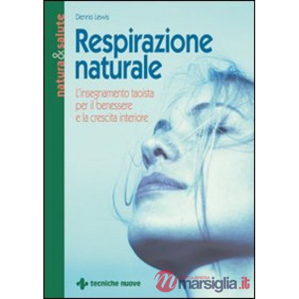 Respirazione naturale. L'insegnamento taoista per il benessere e la crescita int