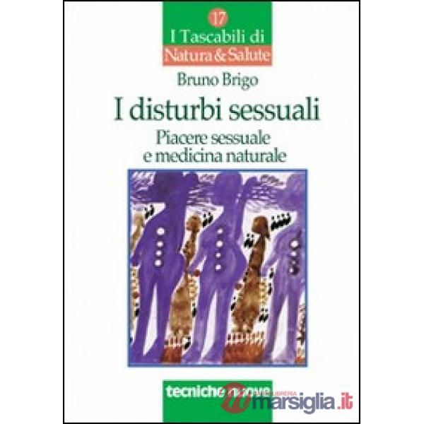 Disturbi sessuali. Piacere sessuale e medicina naturale (I)