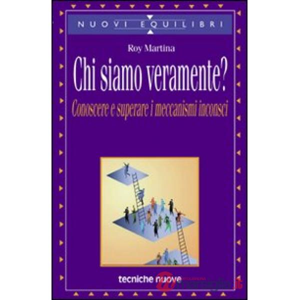 Chi siamo veramente? Conoscere e superare i meccanismi inconsci