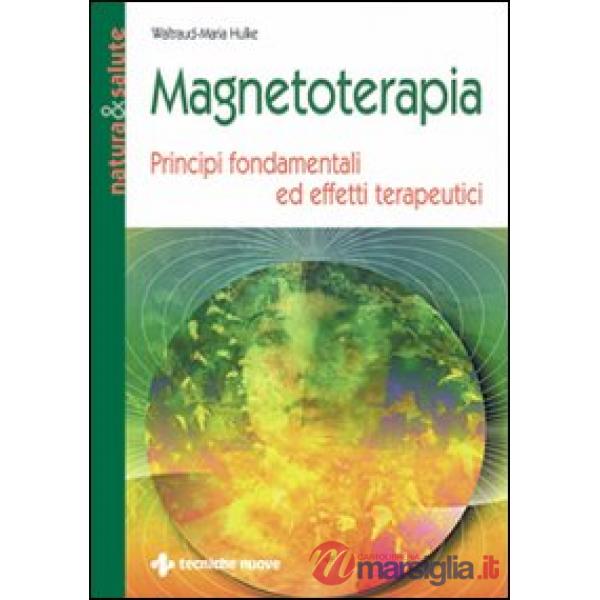 Magnetoterapia. Principi fondamentali ed effetti terapeutici