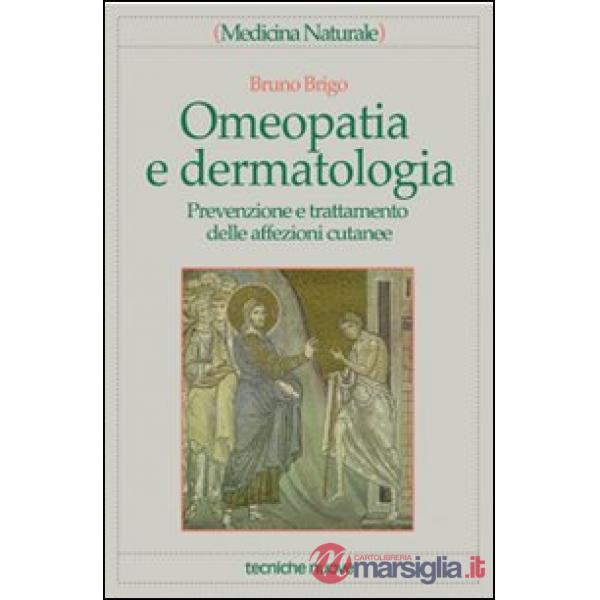 Omeopatia e dermatologia. Prevenzione e trattamento delle affezioni cutanee