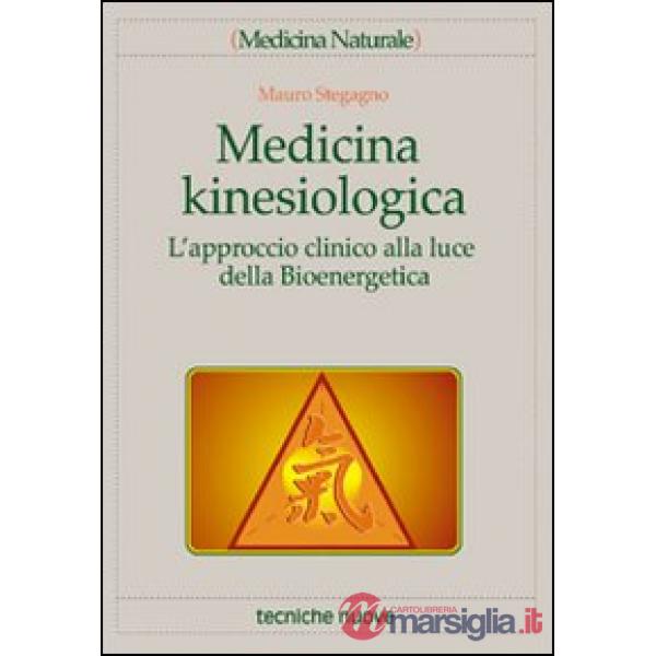 Medicina kinesiologica. L'approccio clinico alla luce della bioenergetica