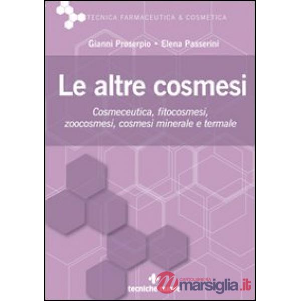 Altre cosmesi. Cosmeceutica, fitocosmesi, zoocosmesi, cosmesi minerale e termale