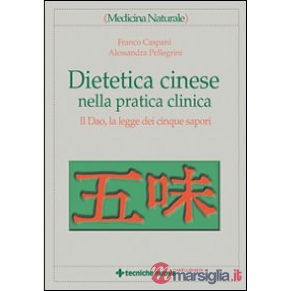 Dietetica cinese nella pratica clinica. Il Dao, la legge dei cinque sapori