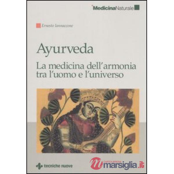 Ayurveda. La medicina dell'armonia tra l'uomo e l'universo