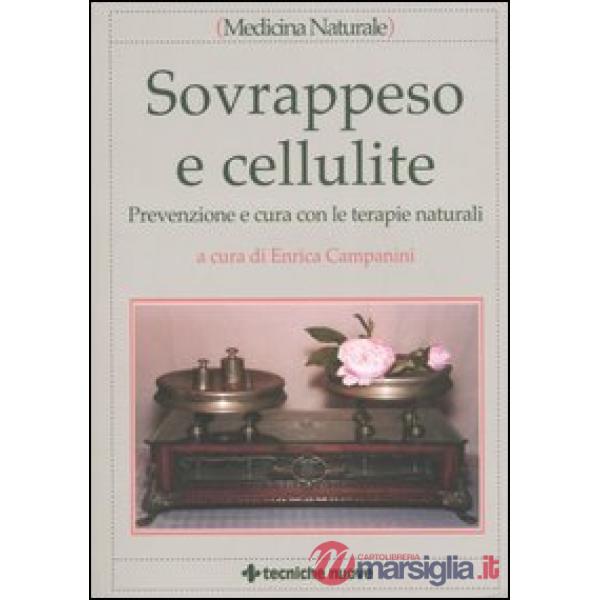 Sovrappeso e cellulite. Prevenzione e cura con le terapie naturali