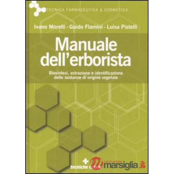 Manuale dell'erborista. Biosintesi, estrazione e identificazione delle sostanze