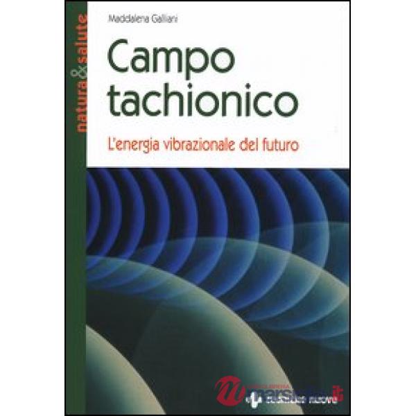 Campo tachionico. L'energia vibrazionale del futuro