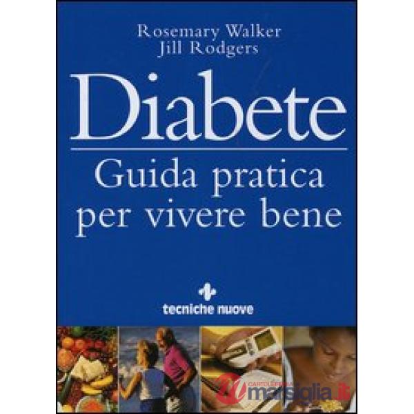 Diabete. Guida pratica per vivere bene
