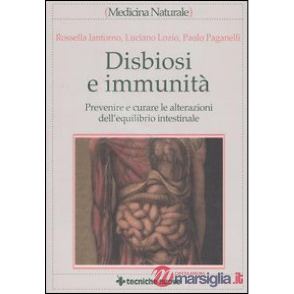 Disbiosi e immunità. Prevenire e curare le alterazioni dell'equilibrio intestina