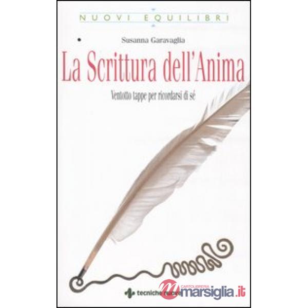Scrittura dell'anima. Ventotto tappe per ricordarsi di sé (La)