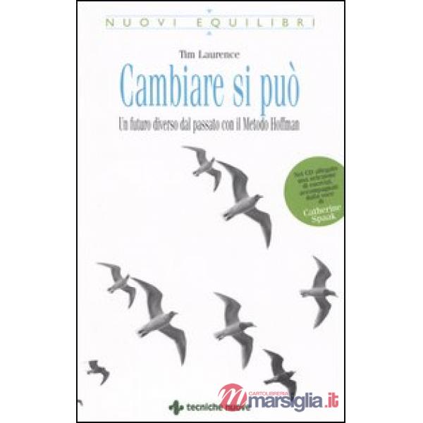Cambiare si può. Un futuro diverso dal passato con il Metodo Hoffman. Con CD-ROM