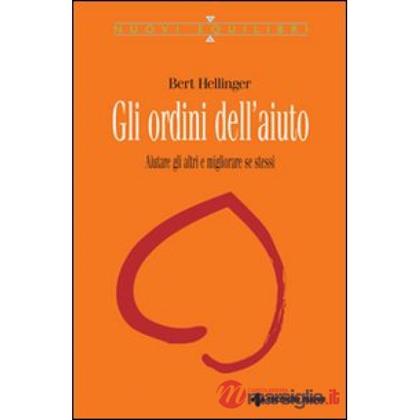 Ordini dell'aiuto. Aiutare gli altri e migliorare se stessi (Gli)