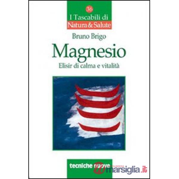 Magnesio. Elisir di calma e vitalità
