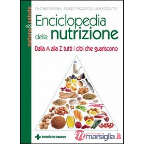 Enciclopedia della nutrizione. Dalla A alla Z tutti i cibi che guariscono