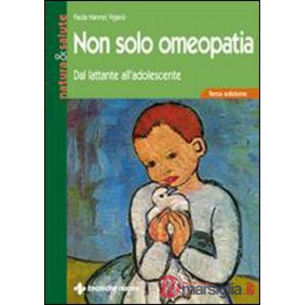 Non solo omeopatia. Dal lattante all'adolescente