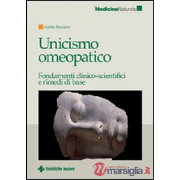 Unicismo omeopatico. Fondamenti clinico-scientifici e rimedi di base