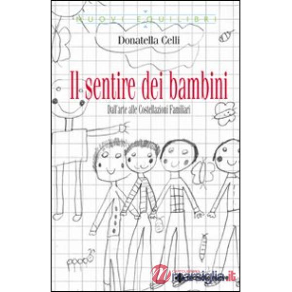Sentire dei bambini. Dall'arte alle costellazioni familiari (Il)