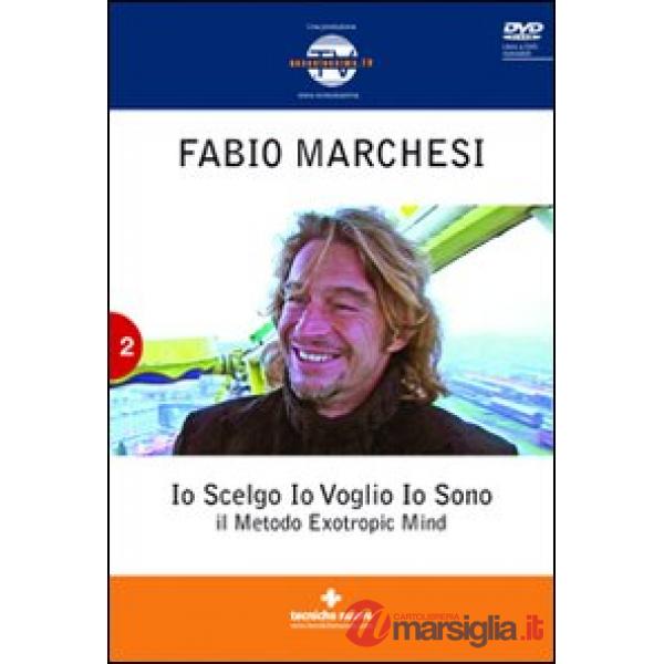 Io scelgo, io voglio, io sono. Il metodo Extropic Mind. Con DVD