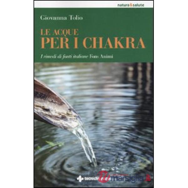 Acque per i chakra. I rimedi di fonti italiane Fons Animi (Le)