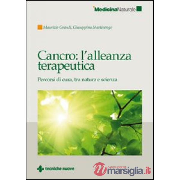 Cancro: l'alleanza terapeutica. Percorsi di cura, tra natura e scienza