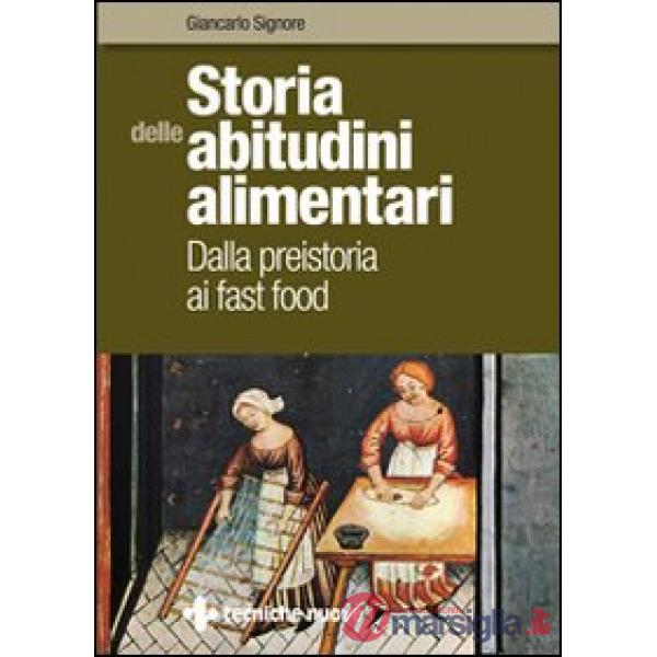 Storia delle abitudini alimentari. Dalla preistoria ai fast food