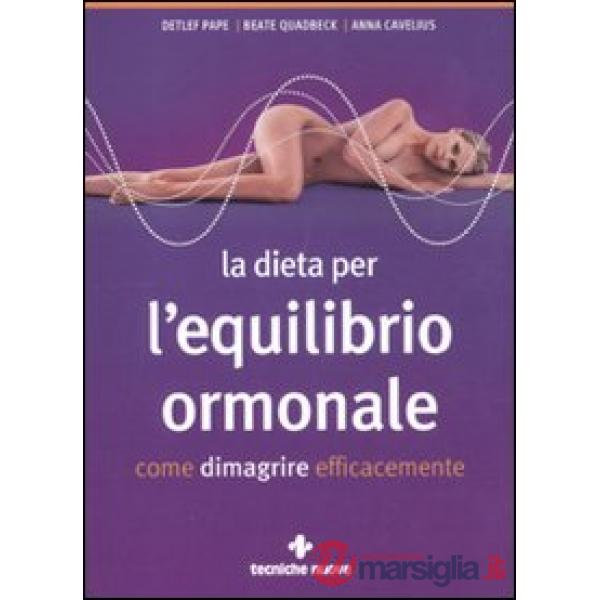 Dieta per l'equilibrio ormonale. Come dimagrire efficacemente (La)