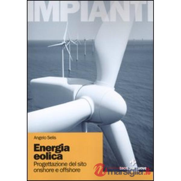 Energia eolica. Progettazione de sito onshore e offshore