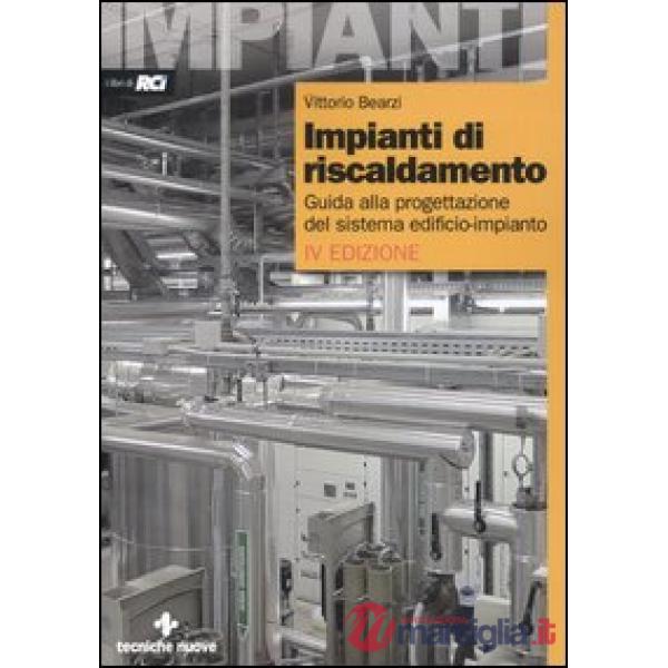 Impianti di riscaldamento. Guida alla progettazione del sistema edificio-impiant