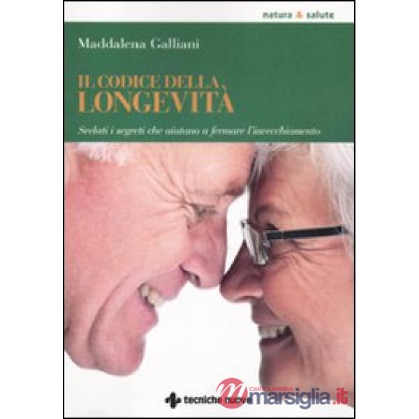 Codice della longevità. Svelati i segreti che aiutano a fermare l'invecchiamento