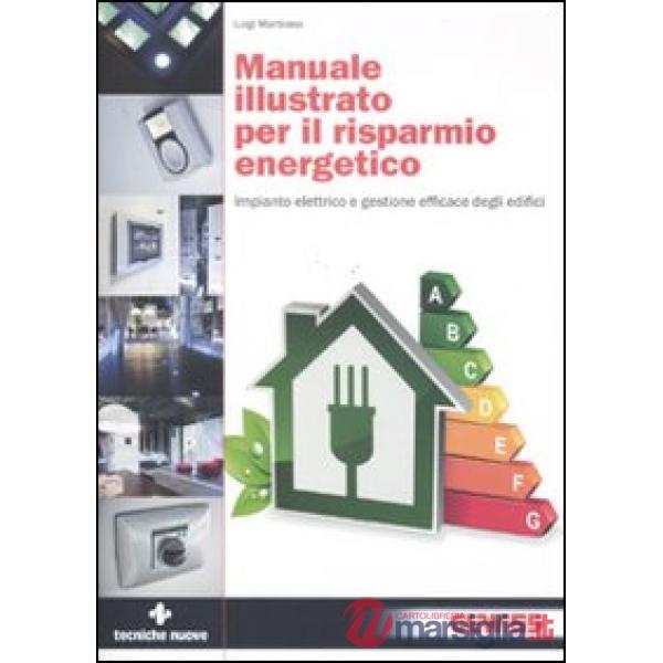 Manuale illustrato per il risparmio energetico. Impianto elettrico e gestione ef