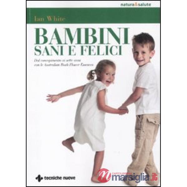 Bambini sani e felici. Dal concepimento ai sette anni con le australian bush flo