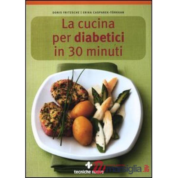 Cucina per diabetici in 30 minuti (La)
