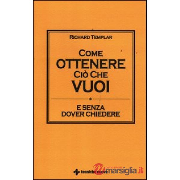 Come ottenere ciò che vuoi e senza dover chiedere