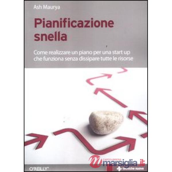 Pianificazione snella. Come realizzare un piano per una start up che funziona se
