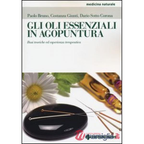 Oli essenziali in agoputura. Basi teoriche ed esperienza terapeutica (Gli)